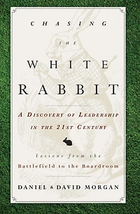 Chasing The White Rabbit: A Discovery Of Leadership 21st Century