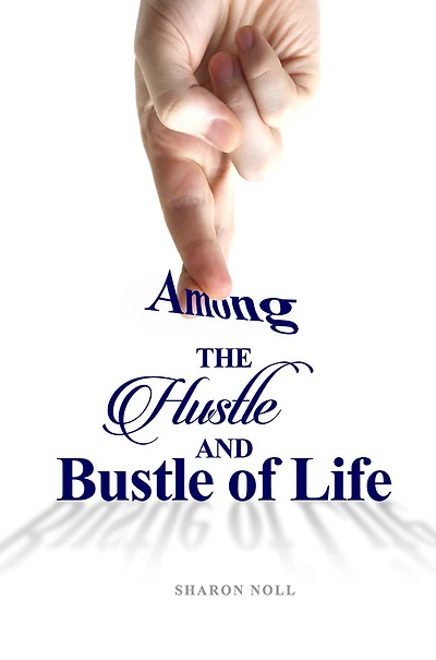 Among the Hustle and Bustle of Life