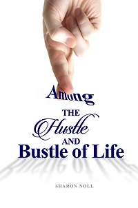 Among the Hustle and Bustle of Life