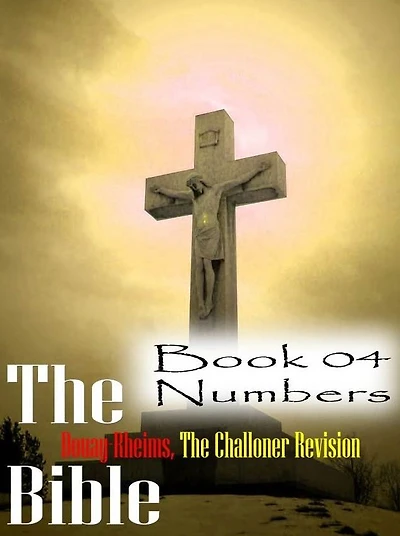 The Bible Douay-Rheims,the Challoner Revision Book 04 Numbers