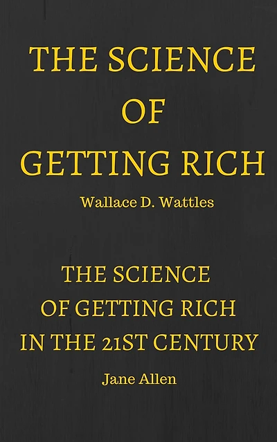 The Science of Getting Rich & The Science of Getting Rich in the 21st Century