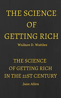 The Science of Getting Rich & The Science of Getting Rich in the 21st Century