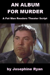 An Album for Murder - A Fat Man Readers Theater Script