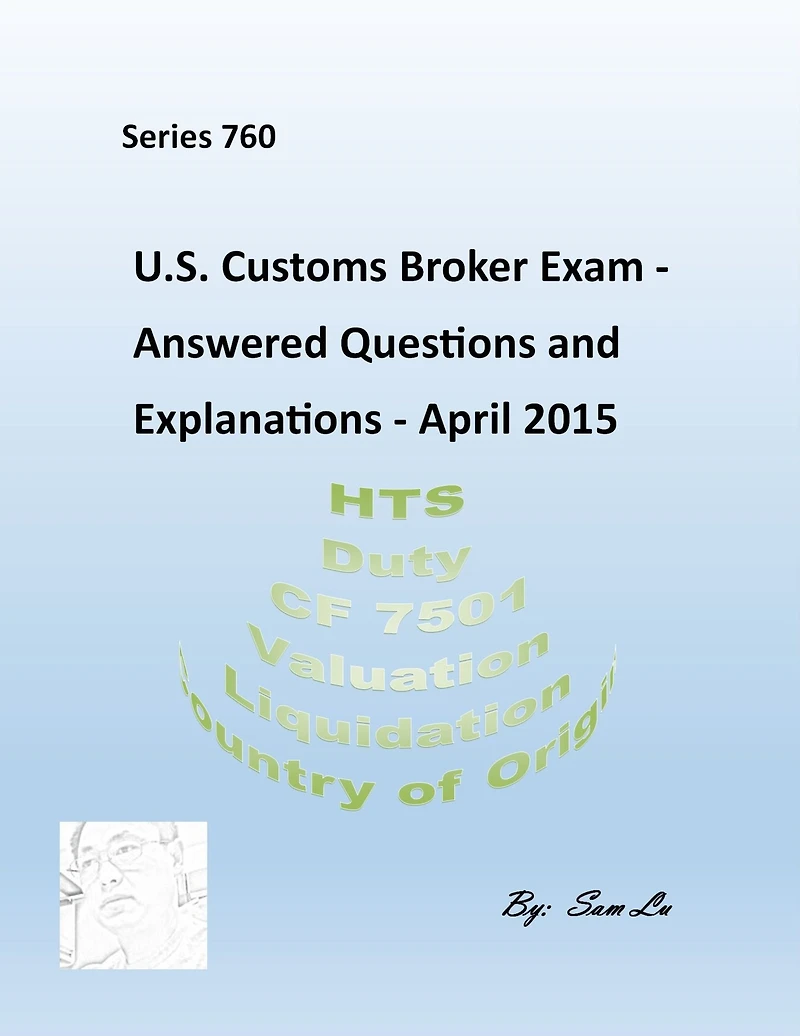 Customs Broker Exam - Answered Questions and Explanations April 2015