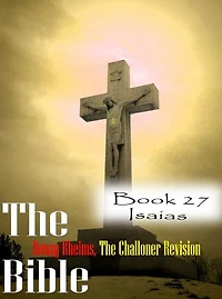 The Bible Douay-Rheims,the Challoner Revision Book 27 Isaias