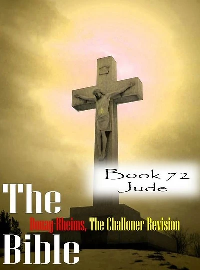 The Bible Douay-Rheims,the Challoner Revision Book 72 Jude
