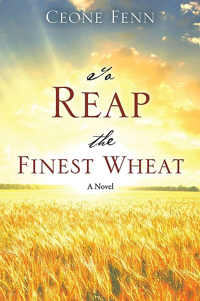 To Reap the Finest Wheat