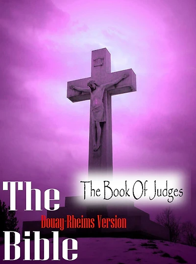 The Holy Bible Douay-Rheims Version,The Book Of Judges