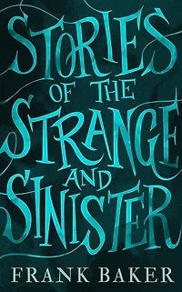 Stories of the Strange and Sinister