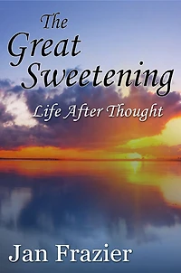 The Great Sweetening: Life After Thought