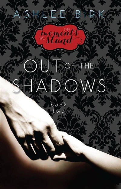 The Moments We Stand: Out of the Shadows