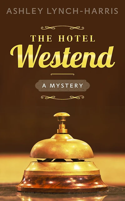 The Hotel Westend: A Mystery