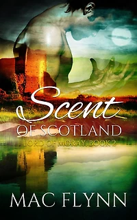 Scent of Scotland: Lord Moray #2 (Scottish Werewolf Shifter Romance)