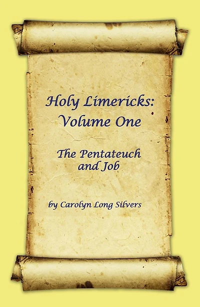 Holy Limericks: Volume One, The Pentateuch and Job