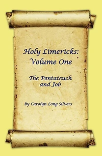 Holy Limericks: Volume One, The Pentateuch and Job