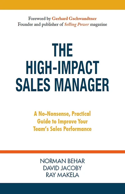 The High-Impact Sales Manager: A No-Nonsense, Practical Guide to Improve Your Team's Sales Performance