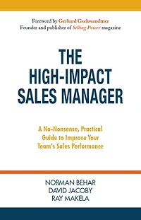 The High-Impact Sales Manager: A No-Nonsense, Practical Guide to Improve Your Team's Sales Performance