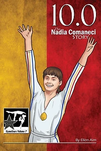 10.0: The Nadia Comaneci Story (GymnStars Series #7)