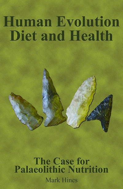 Human Evolution, Diet and Health: The Case for Palaeolithic Nutrition