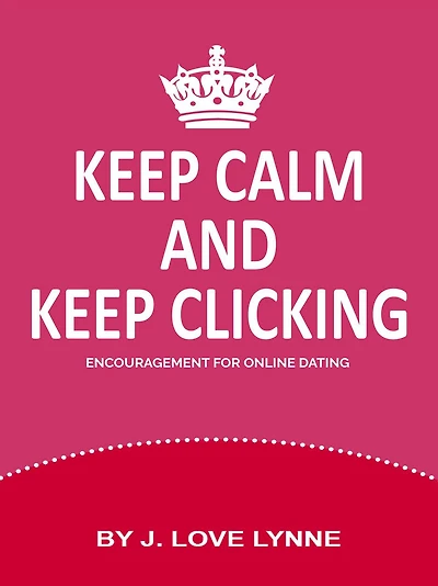 Keep Calm And Keep Clicking : Encouragement for Online Dating