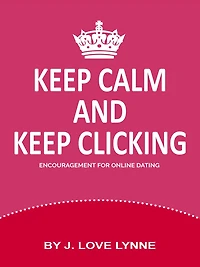 Keep Calm And Keep Clicking : Encouragement for Online Dating