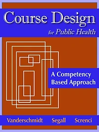 Course Design for Public Health: A Competency Based Approach