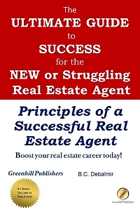 The Ultimate Guide to Success for the New or Struggling Real Estate Agent