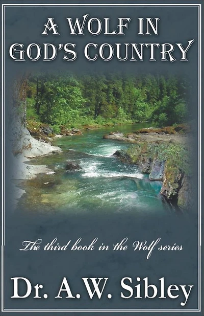 A Wolf in Gods Country "The third book in the Wolf series"