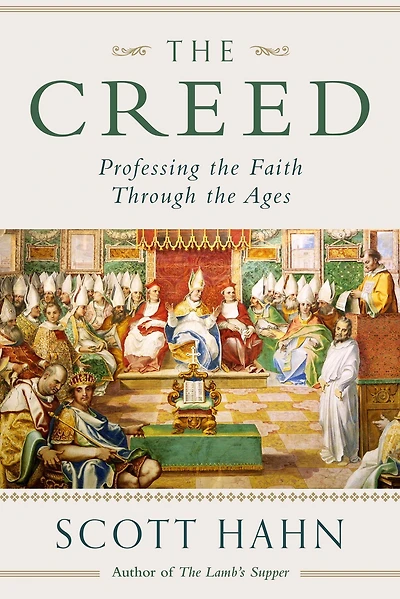 The Creed: Professing the Faith Through the Ages