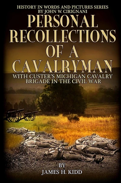 Personal Recollections of a Cavalryman with Custer's Michigan Cavalry Brigade: the Civil War