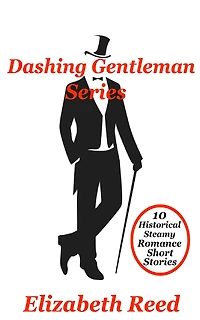 Dashing Gentlemen Series: 10 Historical Steamy Romance Short Stories