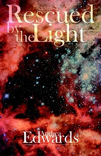 Rescued by the Light: A True Story