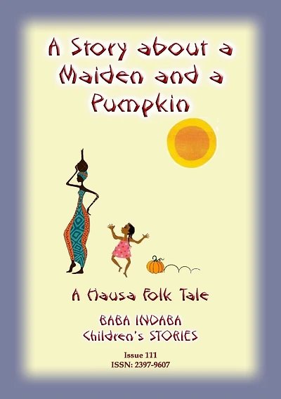 A STORY ABOUT A MAIDEN AND A PUMPKIN - A West African Hausa Folk Tale