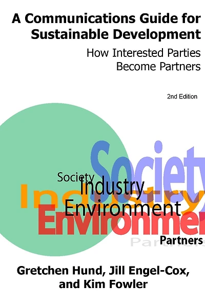 A Communications Guide for Sustainable Development: How Interested Parties Become Partners, 2nd Edition