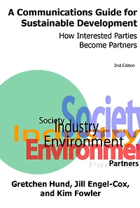 A Communications Guide for Sustainable Development: How Interested Parties Become Partners, 2nd Edition
