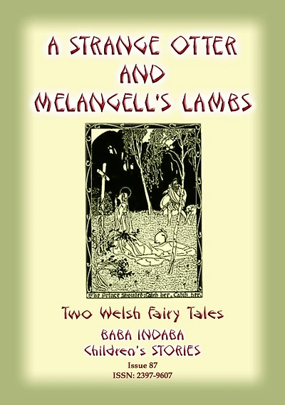 TWO WELSH TALES - A STRANGE OTTER and MELANGELL'S LAMBS