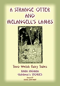 TWO WELSH TALES - A STRANGE OTTER and MELANGELL'S LAMBS