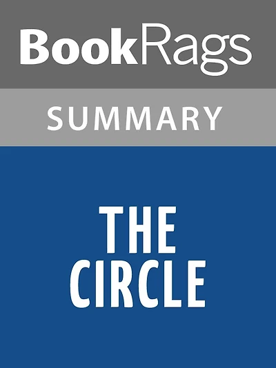 The Circle by Dave Eggers Summary & Study Guide