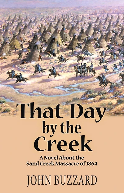 That Day By the Creek: A Novel About Sand Creek Massacre of 1864