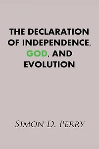 The Declaration of Independence, God, and Evolution