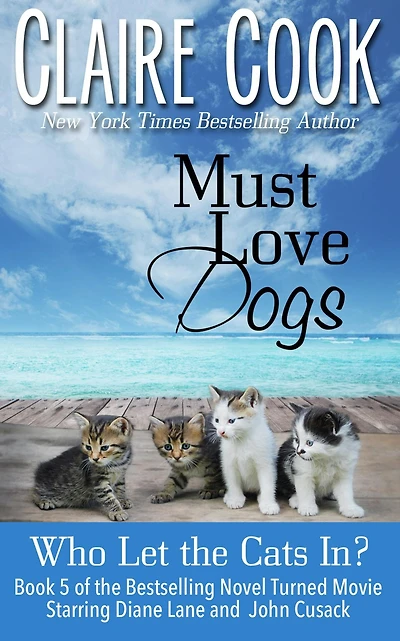 Must Love Dogs: Who Let the Cats In?