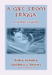 A GIFT FROM FRIGGA - A Norse Legend