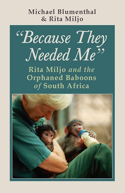 "Because They Needed Me": Rita Miljo and the Orphaned Baboons of South Africa