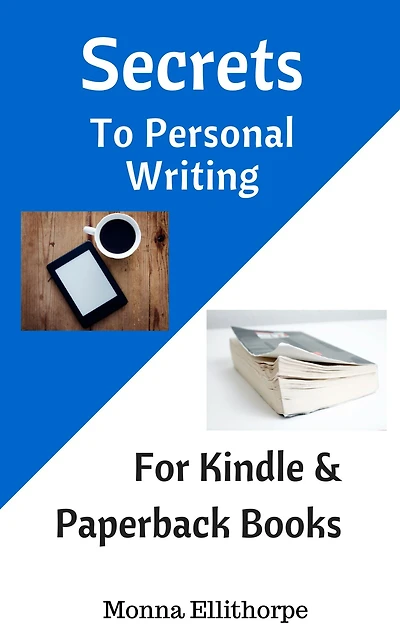 Secrets To Personal Writing For Digital and Paperback Books