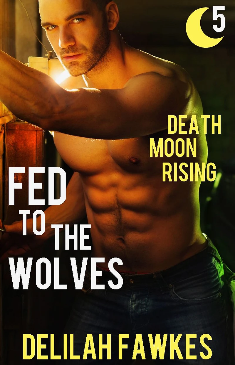 Fed to the Wolves, Part 5: Death Moon Rising