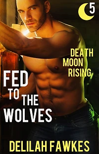 Fed to the Wolves, Part 5: Death Moon Rising