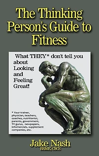 The Thinking Persons Guide To Fitness