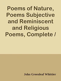 Poems of Nature, Poems Subjective and Reminiscent and Religious Poems, Complete / Vo