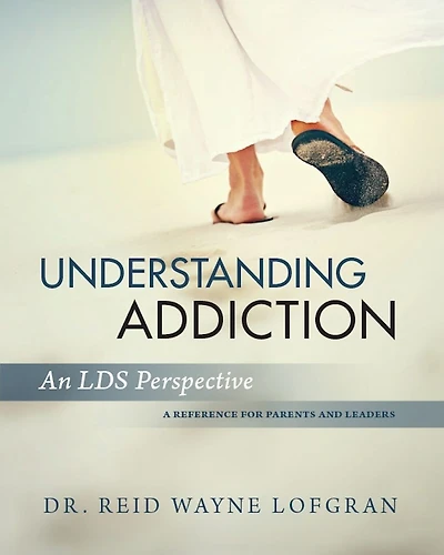 Understanding Addiction: An LDS Perspective