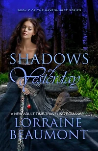 Shadows of Yesterday (A Time Travel Romance) Ravenhurst Series, Book 2 (New 2018 Edition)